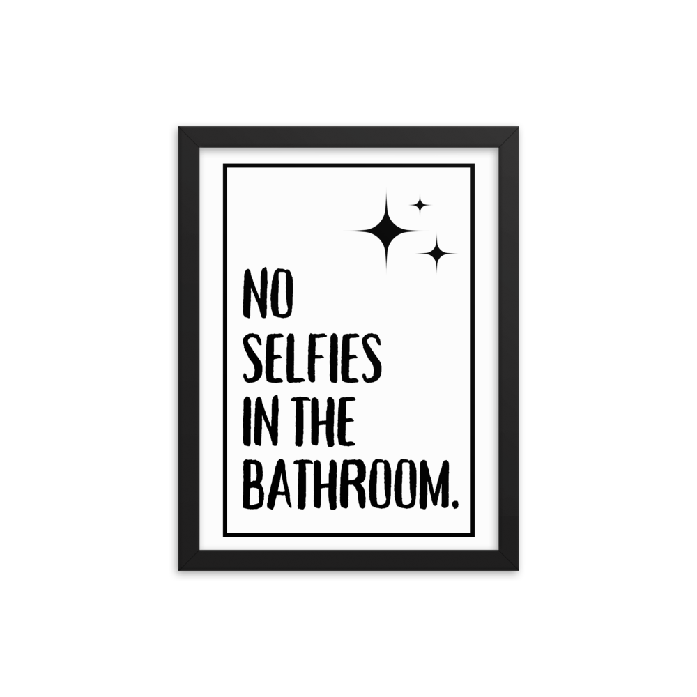 No Selfies In The Bathroom Framed poster
