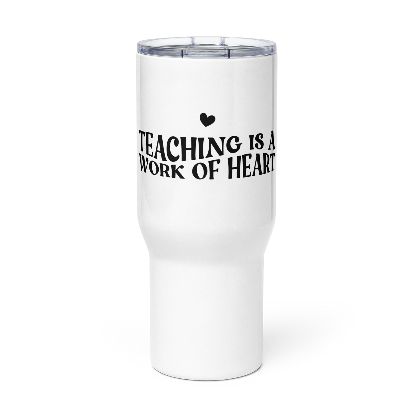 Teaching is a Work of Heart Travel mug with a handle
