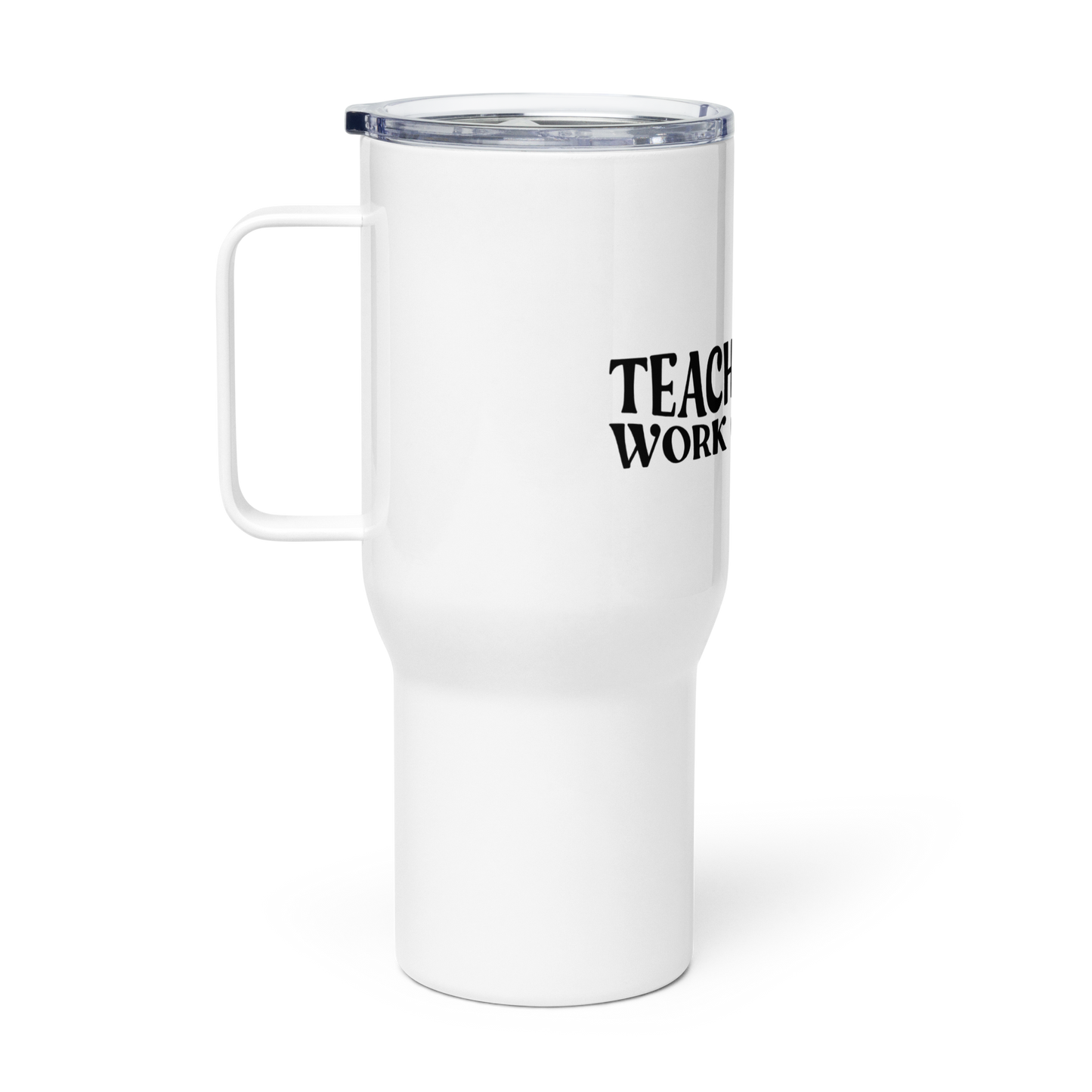 Teaching is a Work of Heart Travel mug with a handle