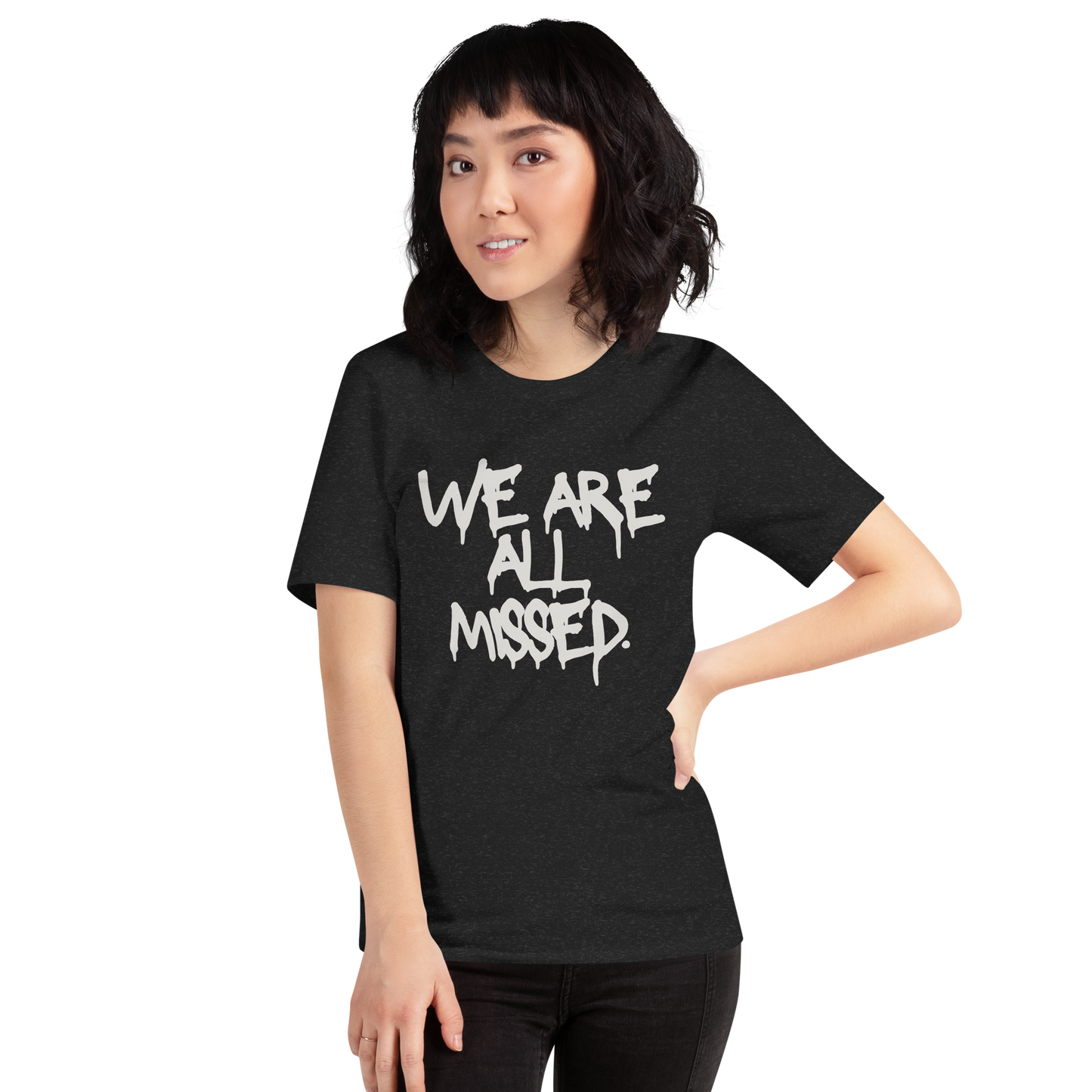 We Are All Missed Unisex t-shirt