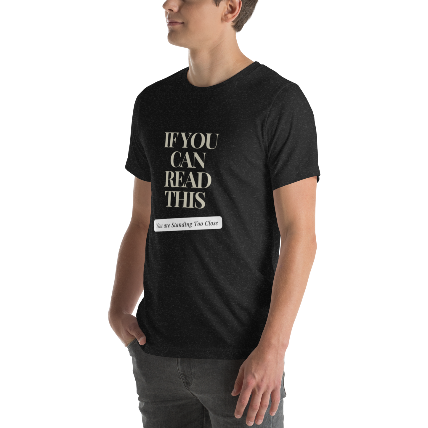If You Can Read This You are Standing Too Close t-shirt