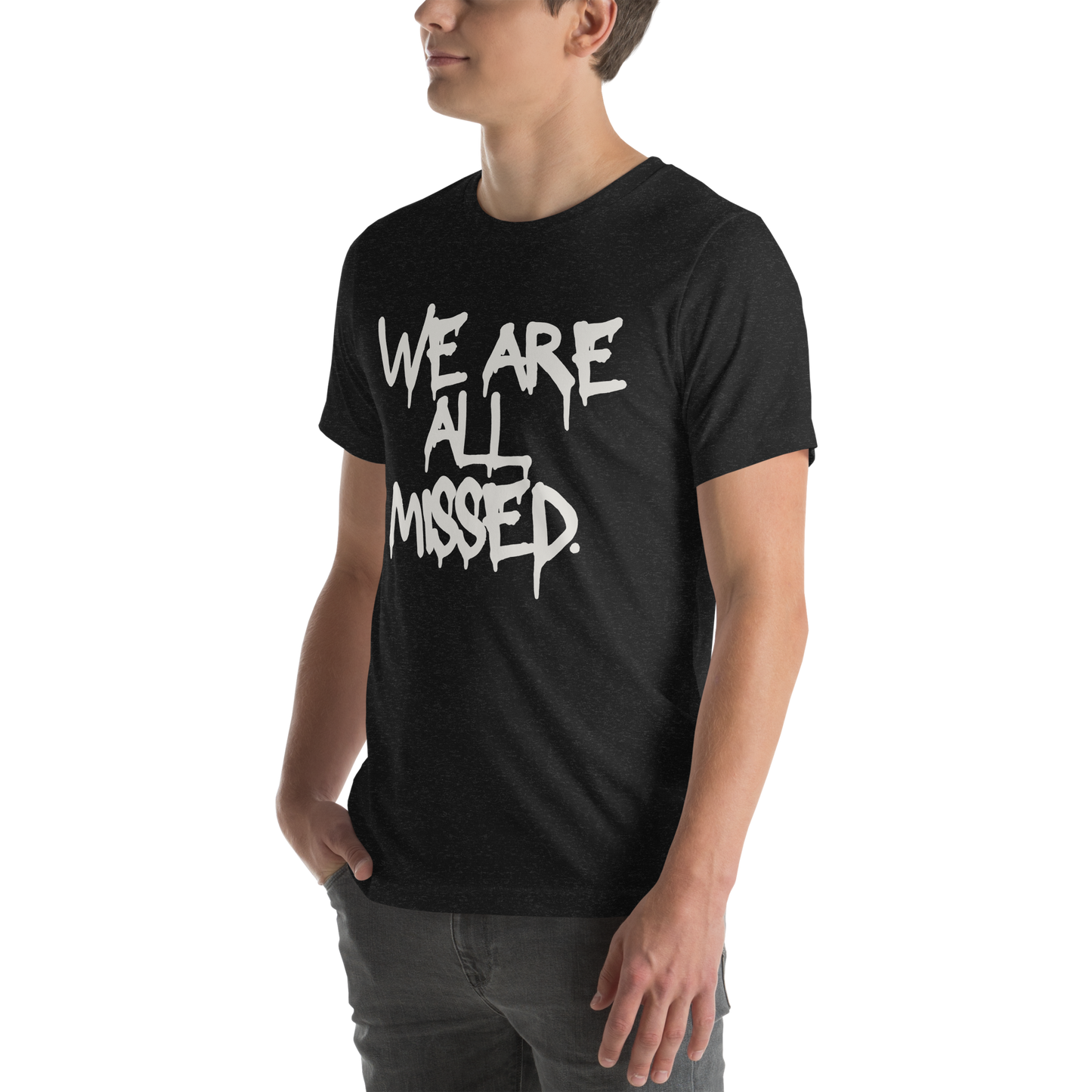 We Are All Missed Unisex t-shirt